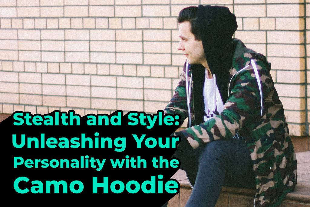 Stealth and Style: Unleashing Your Personality with the Camo Hoodie